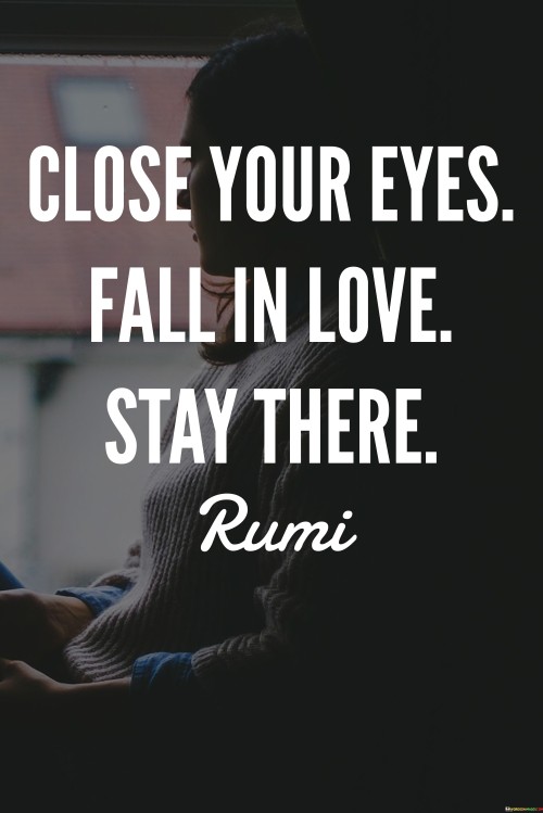 Closer-Your-Eyes-Fall-In-Love-Stay-There-Quotes.jpeg