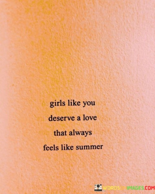 Girls Like You Desrve A Love That Always Feels Like Summer Quotes