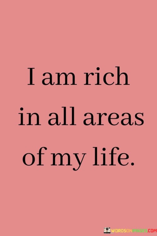 I Am Rich In All Areas Of My Life Quotes