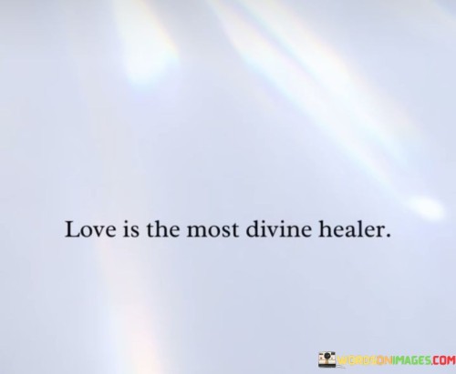 Love Is Teh Most Divine Healer Quotes