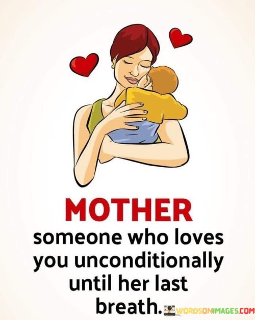 Mother Someone Who Loves You Unconditionally Until Her Quotes