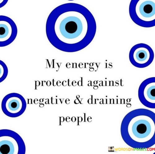 My-Energy-Is-Protected-Against-Negative-And-Draining-People-Quotes.jpeg