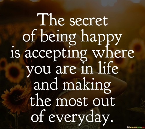The-Secret-Of-Being-Happy-Is-Accepting-Where-You-Quotes.jpeg