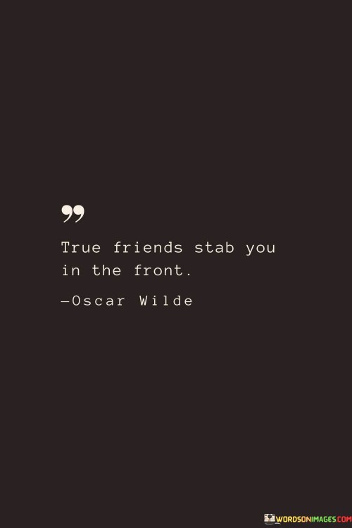 True Friends Stab You In The Front Quotes