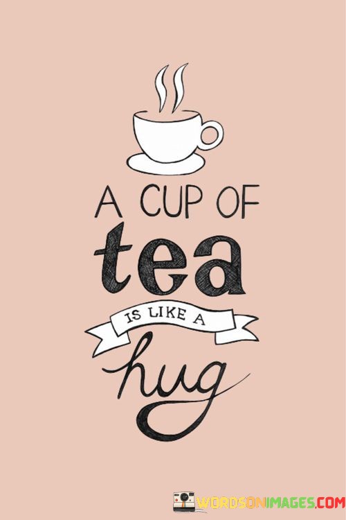 A-Cup-Of-Tea-Is-Like-A-Hug-Quotes.jpeg