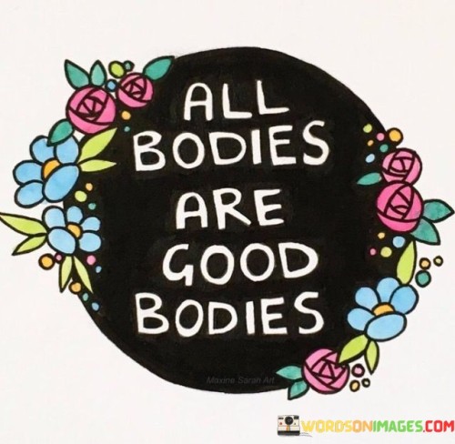 All Bodies Are Good Bodies Quotes