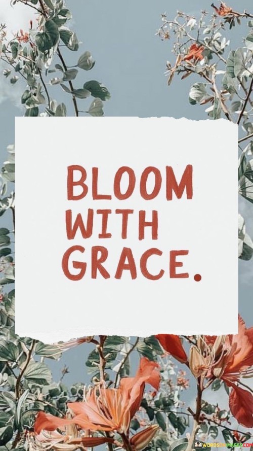 Bloom With Grace Quotes