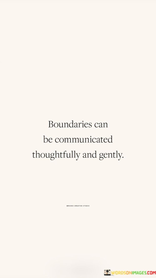 Boundaries Can Be Communicated Thoughtfully And Gently Quotes