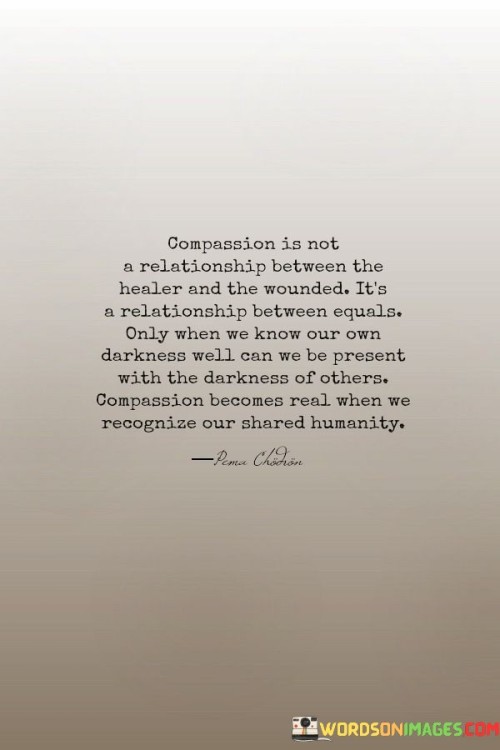 Compassion Is Not A Relationship Between The Healer And The Wounded Quotes