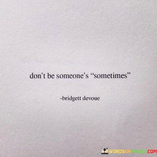 Dont-Be-Someones-Sometimes-Quotes.jpeg