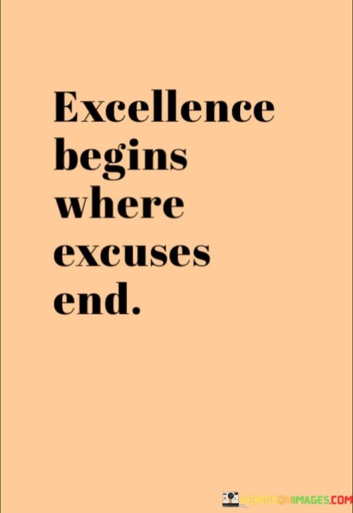 Excellence-Begins-Where-Excuses-End-Quotes.jpeg