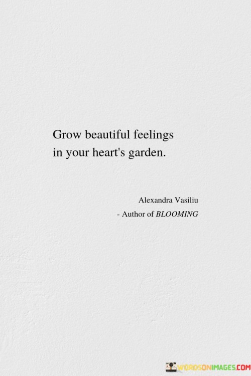 Grow-Beautiful-Feelings-In-Your-Hearts-Garden-Quotes.jpeg