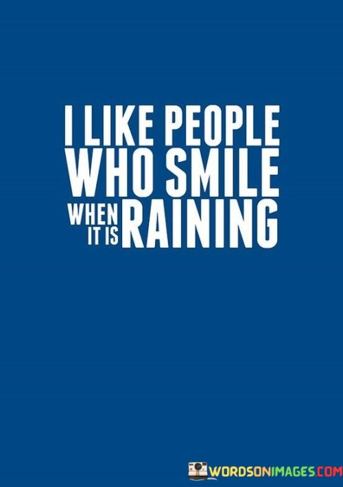 I-Like-People-Who-Smile-When-It-Is-Raining-Quotes.jpeg
