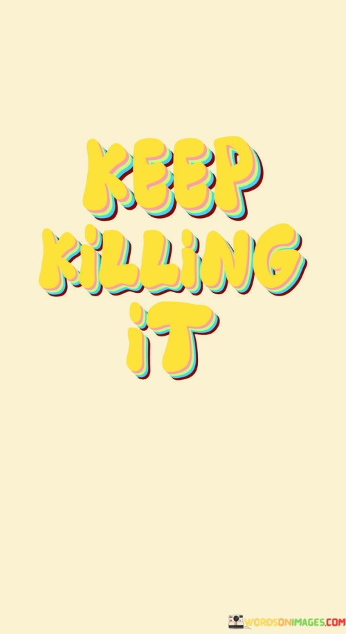 Keep-Killing-It-Quotes.jpeg