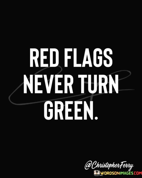 Red Flags Never Trun Green Quotes