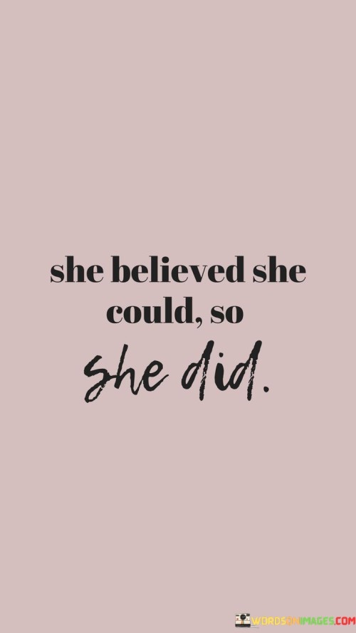 She Believed She Could So She Did Quotes