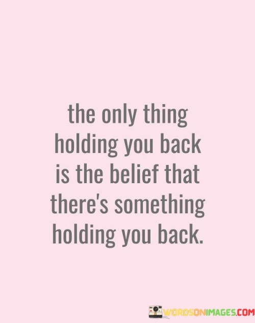 The-Only-Thing-Holding-You-Back-Is-The-Bei-Quotes.jpeg