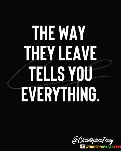 The Way They Leave Tells You Everything Quotes