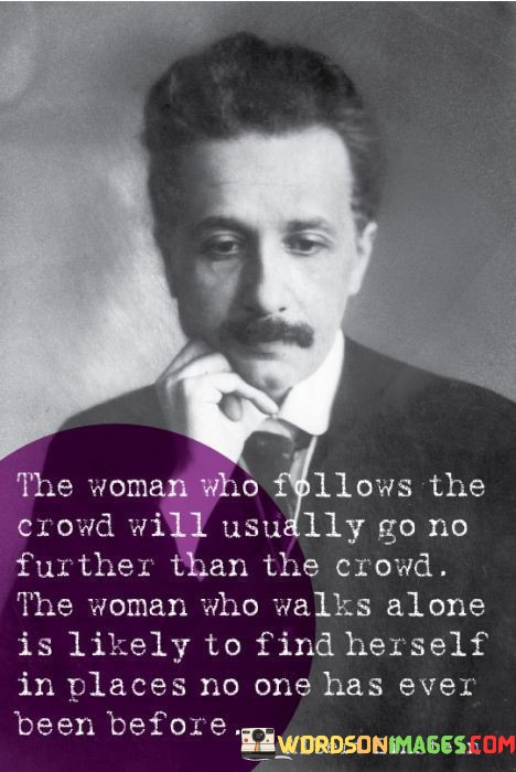 The Woman Who Follows The Crowd Will Usually Quotes
