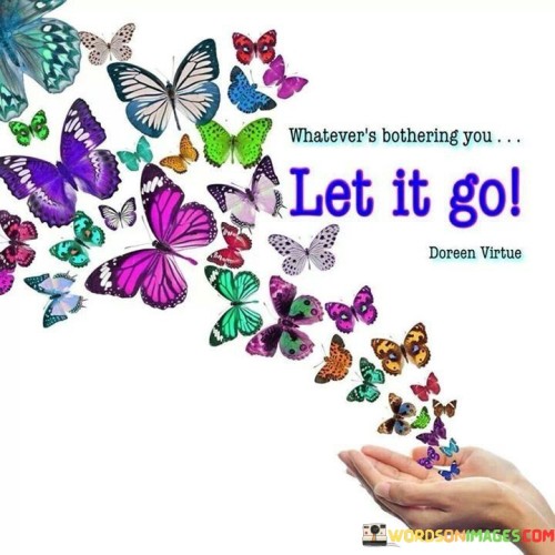 Whatever's Bothering You Let It Go Quotes