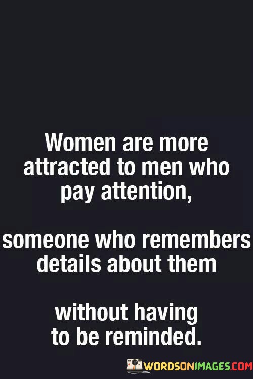Women Are More Attracted To Men Who Pay Attention Quotes