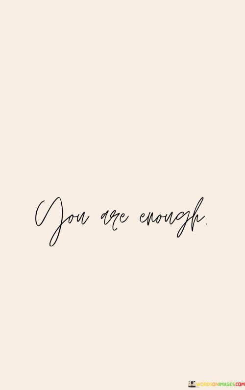 You Are Enough Quotes