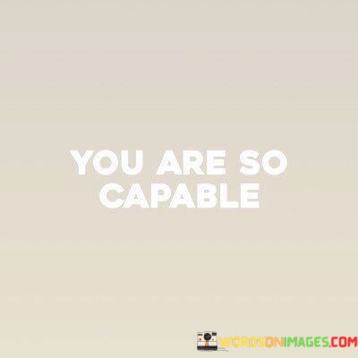 You-Are-So-Capable-Quotes.jpeg