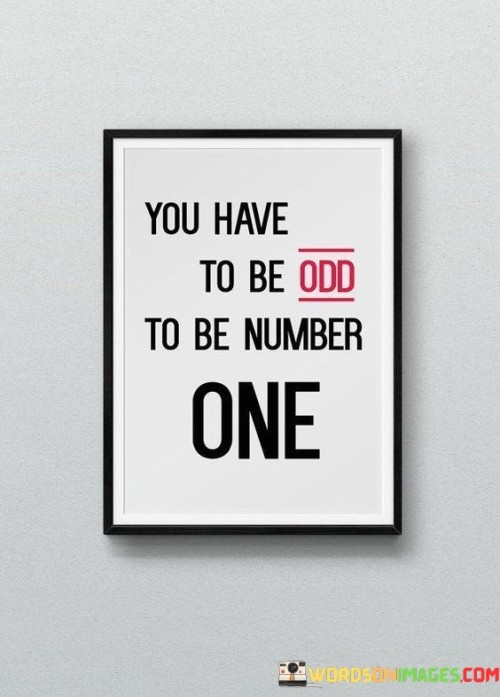 You Have To Be Odd To Be Number One Quotes