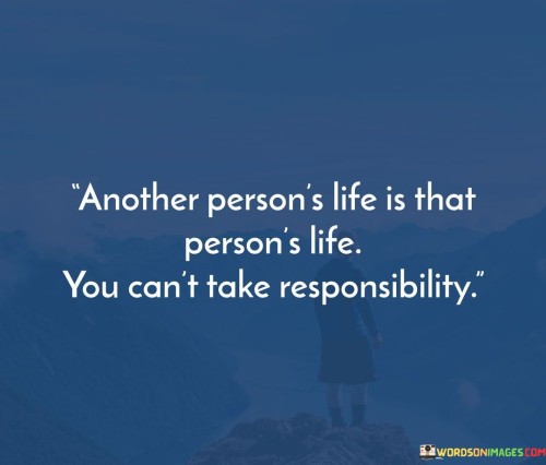 Another Person's Life Is That Person's Life Quotes