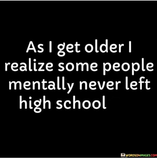 As I Get Older I Realize Some People Mently Quotes