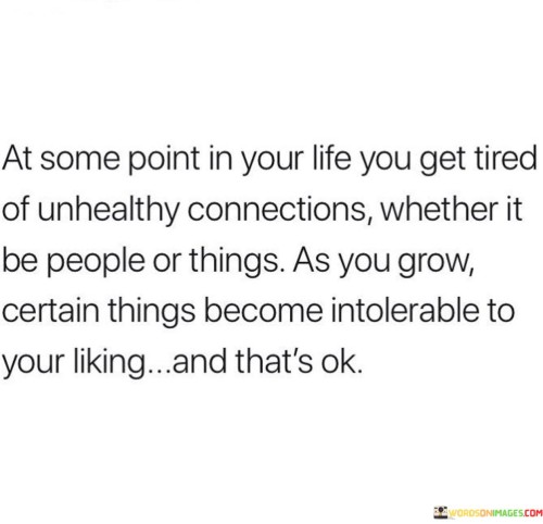 At Some Point In Your Life You Get Tired Of Unhealthy Connections Quotes