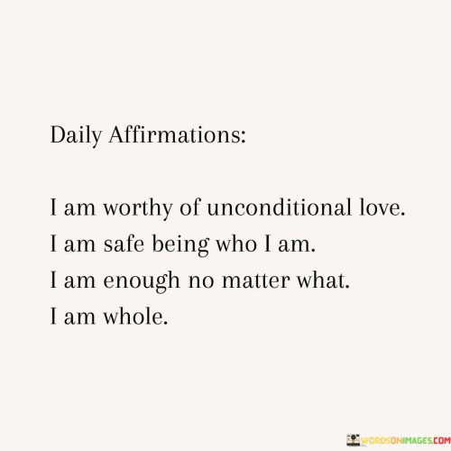 Daily Affirmations I Am Worthy Of Unconditional Love Quotes