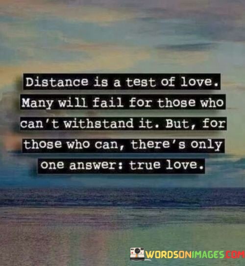 Distance-Is-A-Test-Of-Love-Many-Will-Fail-For-Those-Who-Quotes.jpeg