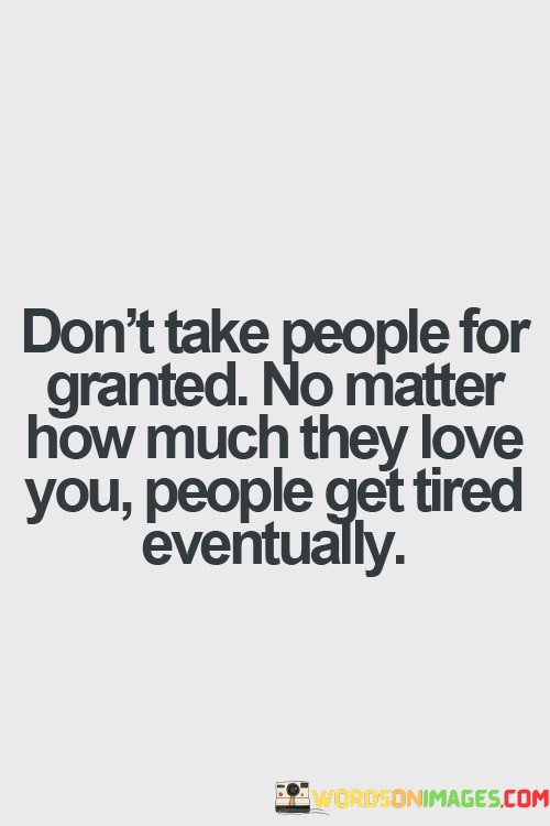 Dont-Take-People-For-Granted-No-Matter-How-Much-They-Love-Quotes.jpeg