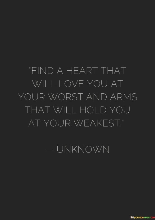 Find A Heart That Will Love You At Your Worst Quotes