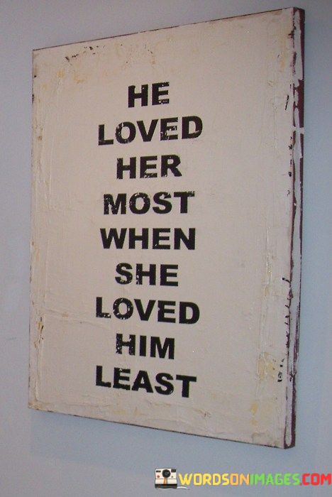 He-Loved-Her-Most-When-She-Loved-Him-Least-Quotes.jpeg