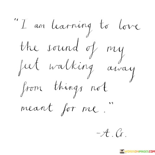 I-Am-Learning-To-Love-The-Sound-Of-My-Fut-Walking-Quotes.jpeg