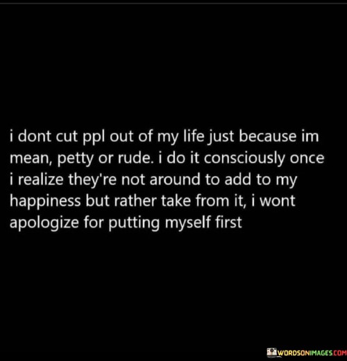 I Dont Cut Ppl Out Of My Life Just Because Im Mean Petty Or Quotes