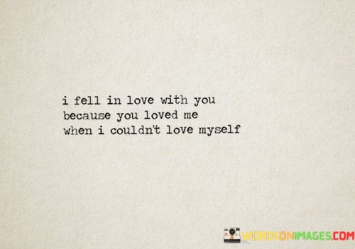 I-Fell-In-Love-With-You-Because-You-Loved-Quotes.jpeg