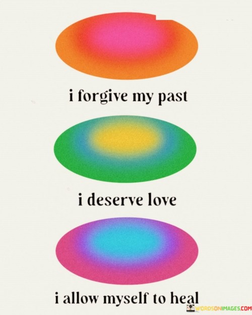 I Forgive My Past I Deserve Love I Allow Myself Quotes