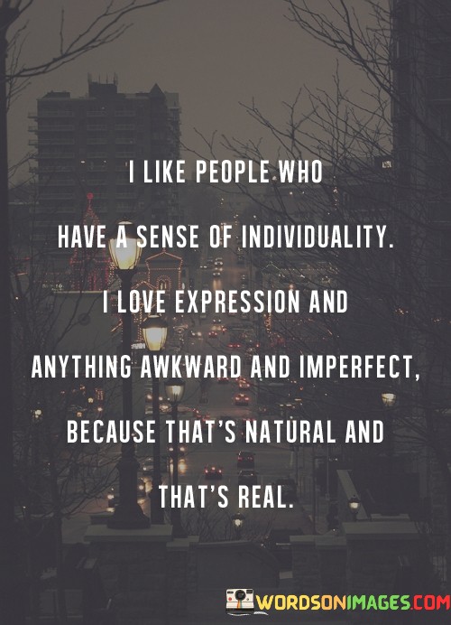 I-Like-People-Who-Have-A-Sense-Of-Individuality-I-Love-Expression-And-Anything-Awkward-And-Imperfect-Quotes.jpeg