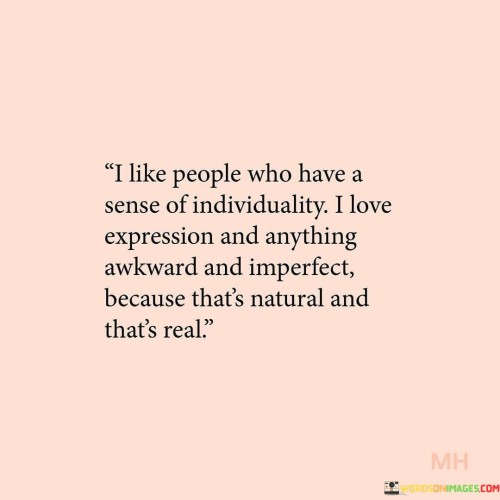 I Like People Who Have A Sense Of Individuality I Love Expression Quotes