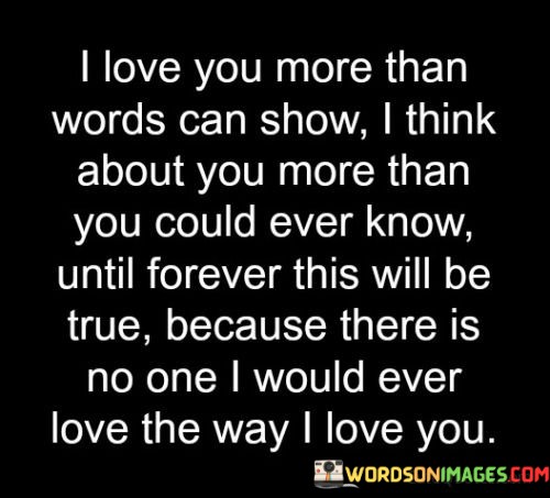 I-Love-You-More-Than-Words-Can-Show-I-Think-About-You-More-Quotes.jpeg