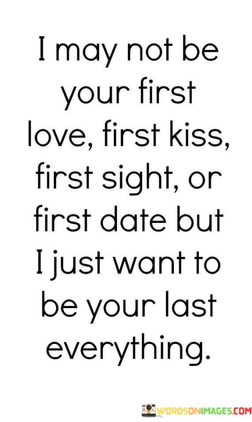 I May Not Be Your First Love First Kiss First Sight Quotes