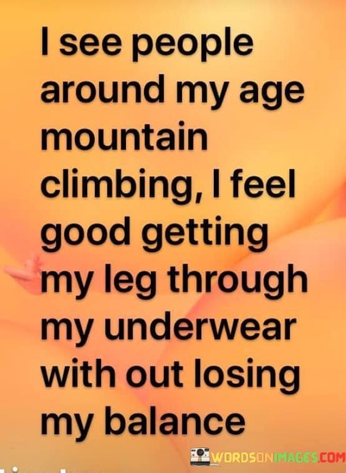 I-See-People-Around-My-Age-Mountain-Climbing-I-Feel-Good-Getting-Quotes.jpeg