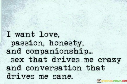 I Want Love Passion Honesty And Companionship Quotes