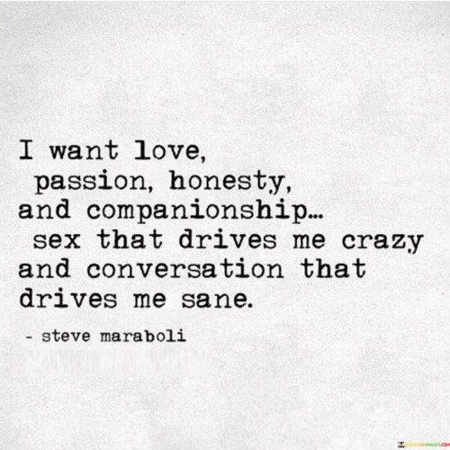 I Want Love Passion Honesty And Companionship Sex That Quotes