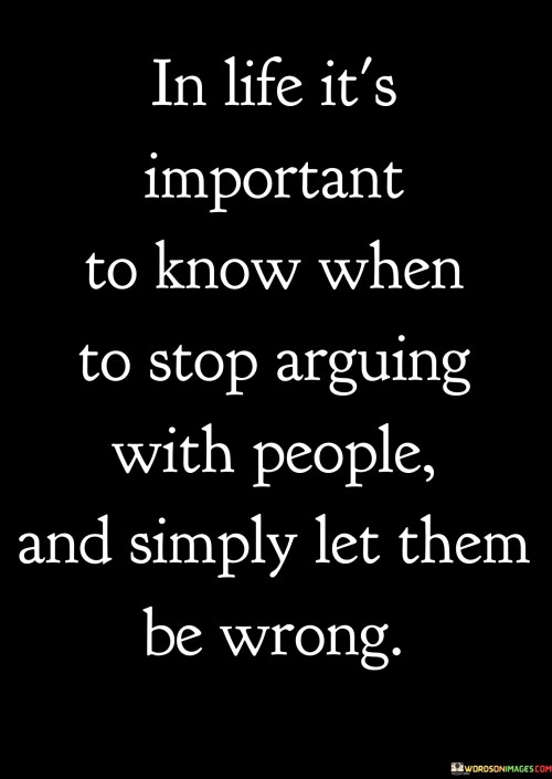 In-Life-Its-Important-To-Know-When-To-Stop-Arguing-Quotes.jpeg