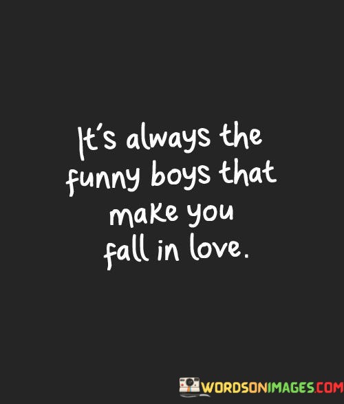 Its-Always-The-Funny-Boys-That-Make-You-Fall-In-Love-Quotes.jpeg