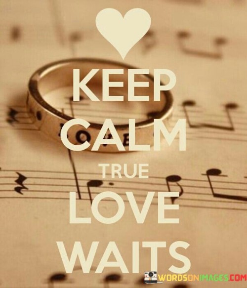 Keep Calm True Love Waits Quotes